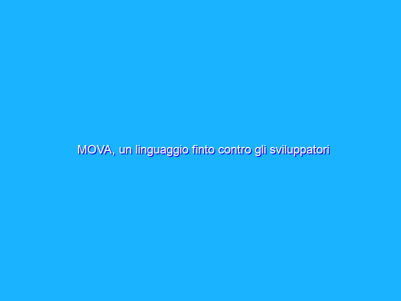 MOVA, un linguaggio finto contro gli sviluppatori disonesti