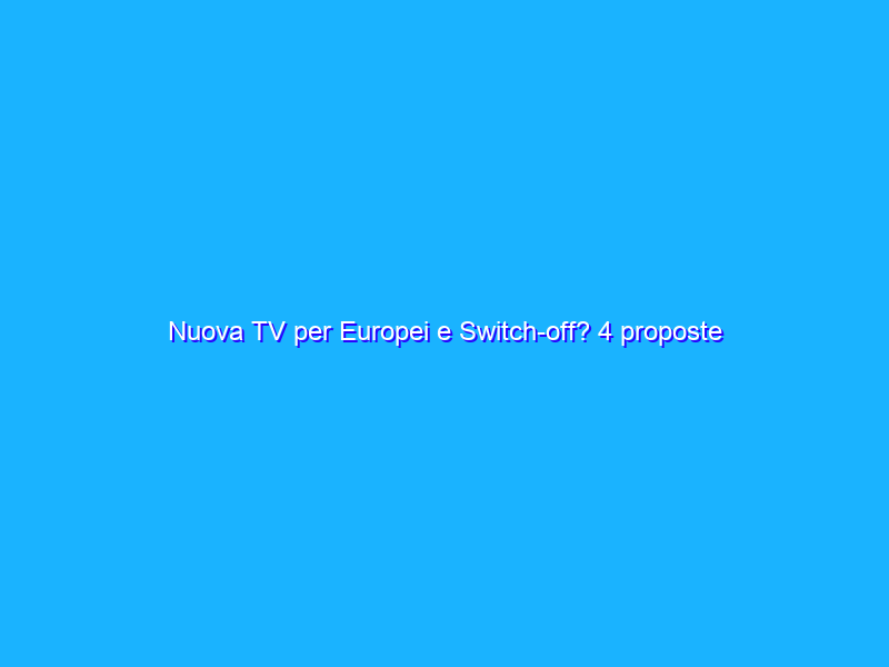 Nuova TV per Europei e Switch-off? 4 proposte 2020 ancora molto valide
