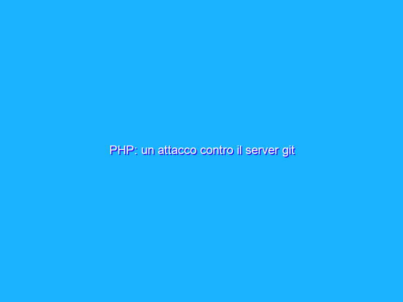 PHP: un attacco contro il server git