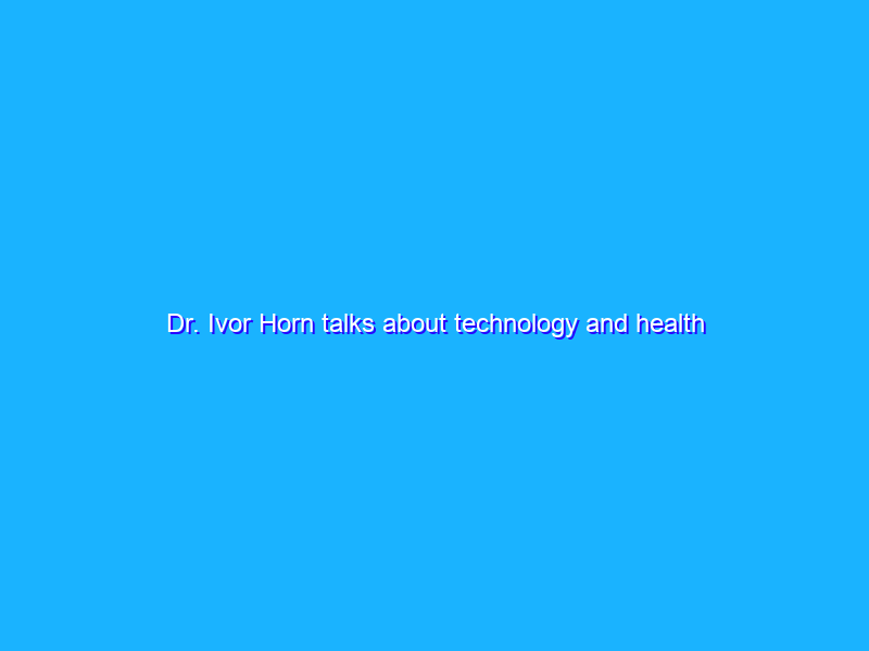 Dr. Ivor Horn talks about technology and health equity