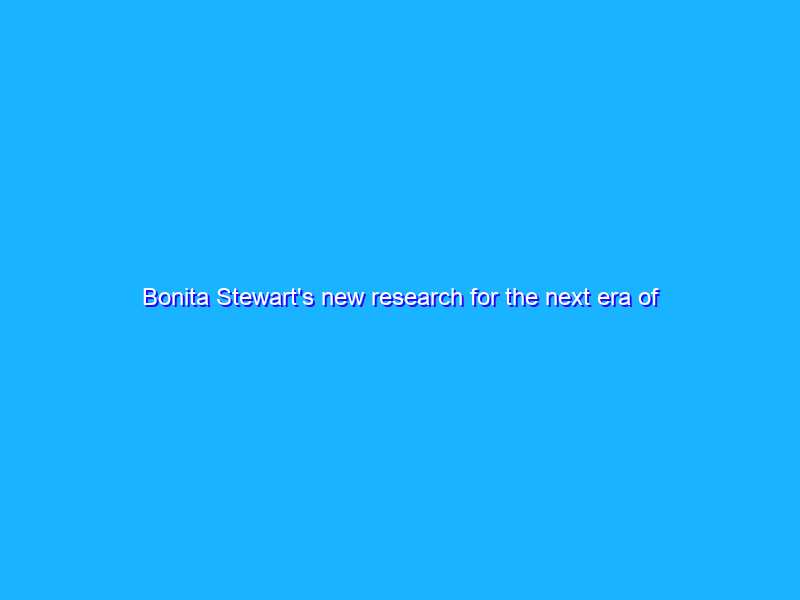 Bonita Stewart's new research for the next era of leaders