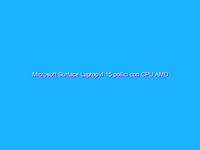 Microsoft Surface Laptop 4 15 pollici con CPU AMD Ryzen 7