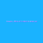 Amazon, offerta di 9 miliardi di dollari per acquistare MGM