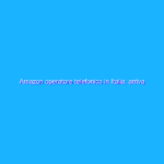 Amazon operatore telefonico in Italia: arriva l’autorizzazione
