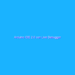 Arduino IDE 2.0 con Live Debugger