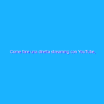 Come fare una diretta streaming con YouTube, StreamYard e OBS