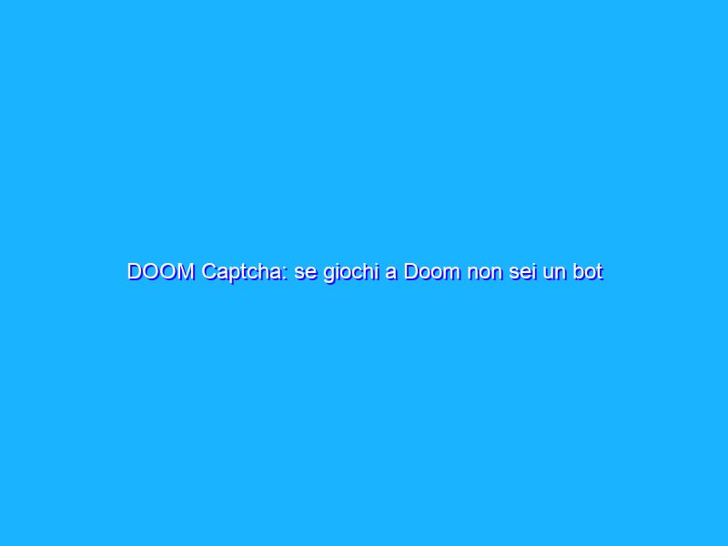 DOOM Captcha: se giochi a Doom non sei un bot