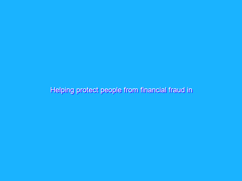 Helping protect people from financial fraud in the U.K.
