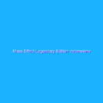 Mass Effect Legendary Edition: recensione