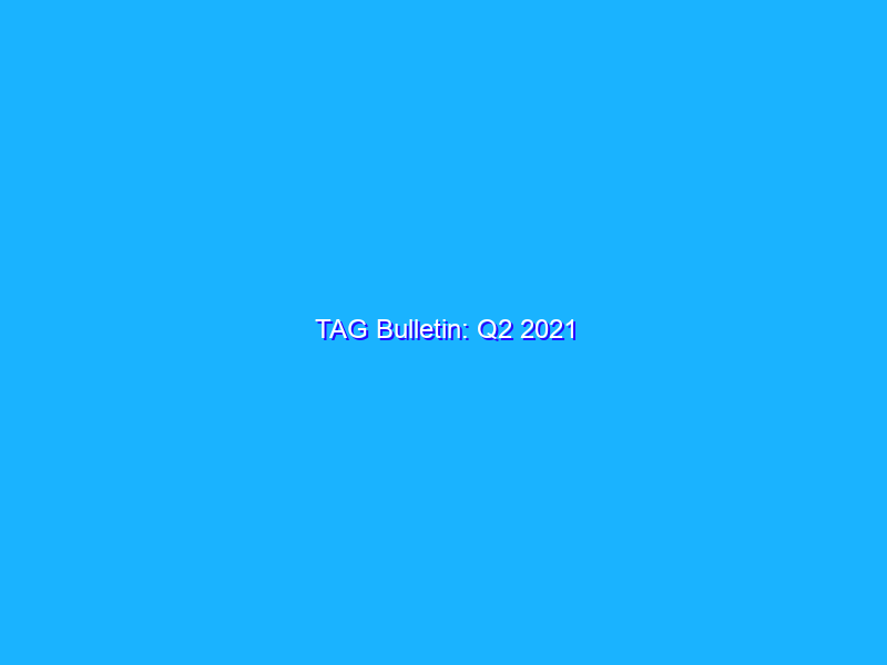 TAG Bulletin: Q2 2021