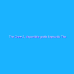 The Crew 2, disponibile gratis l’episodio The Game The Crew 2, disponibile gratis l’episodio The Game