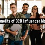 Top 5 Benefits of Influencer Marketing for B2B Brands