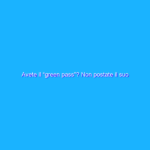 Avete il “green pass”? Non postate il suo codice QR sui social network