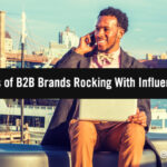 5 Examples of B2B Brands Rocking With Influence in 2021