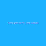Control gratis per PC: come scaricarlo