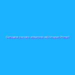 Conviene davvero abbonarsi ad Amazon Prime? Conviene davvero abbonarsi ad Amazon Prime?