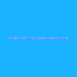 Google lancia in Italia La Mia Impresa Online