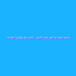 Helping kids be safe, confident online explorers