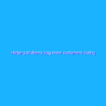 Helping Mulberry bag more customers during COVID-19 Helping Mulberry bag more customers during COVID-19