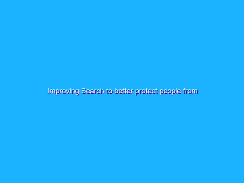 Improving Search to better protect people from harassment