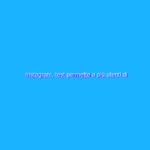Instagram, test permette a più utenti di condividere link nelle Storie