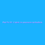iPad Pro M1: il tablet con processore da MacBook. La recensione