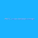 JPEG XL, un nuovo standard per le immagini digitali