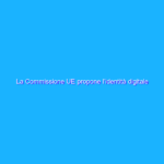 La Commissione UE propone l’identità digitale europea