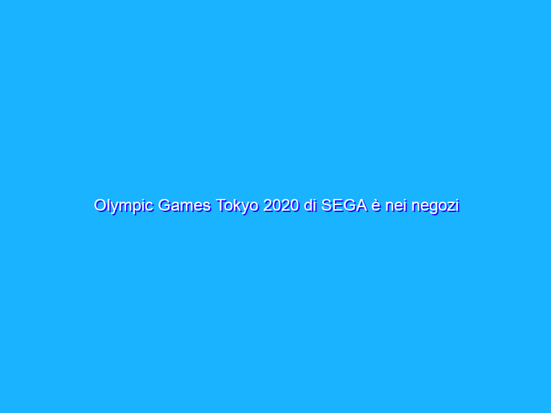 Olympic Games Tokyo 2020 di SEGA è nei negozi