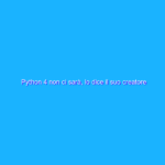Python 4 non ci sarà, lo dice il suo creatore
