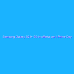 Samsung Galaxy S21+ 5G in offerta per il Prime Day