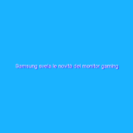 Samsung svela le novità dei monitor gaming Odyssey 2021