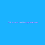 TIM, accordo con Cisco per realizzare infrastrutture cloud