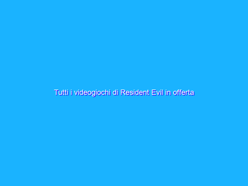 Tutti i videogiochi di Resident Evil in offerta per il Prime Day