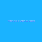 Twitter, al via le funzioni per proporre contenuti a pagamento