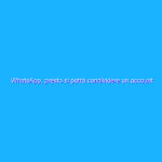 WhatsApp, presto si potrà condividere un account su più dispositivi WhatsApp, presto si potrà condividere un account su più dispositivi