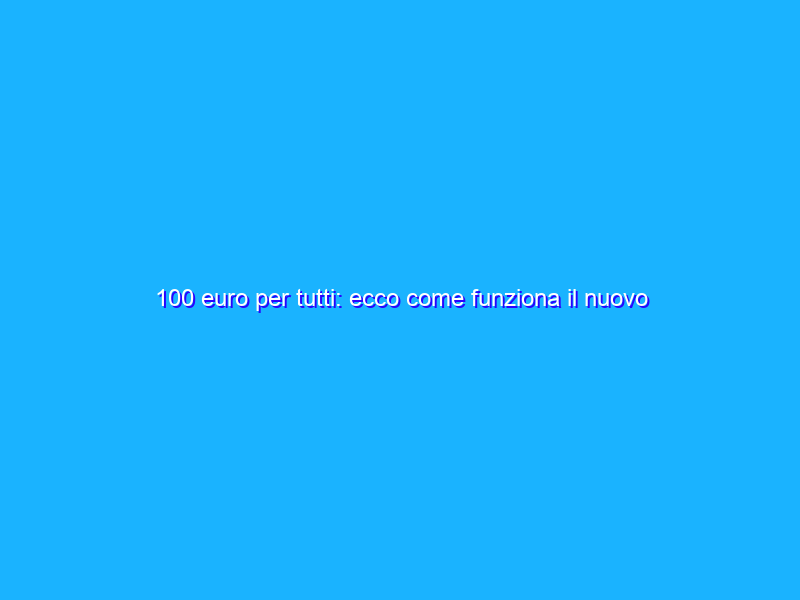 100 euro per tutti: ecco come funziona il nuovo Bonus TV