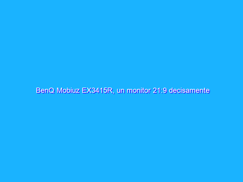 BenQ Mobiuz EX3415R, un monitor 21:9 decisamente completo