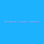 Diritti d’Autore, cosa cambia con la sentenza su YouTube? Diritti d’Autore, cosa cambia con la sentenza su YouTube?