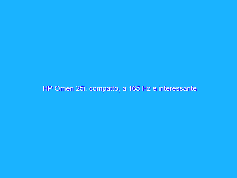 HP Omen 25i: compatto, a 165 Hz e interessante per i giocatori