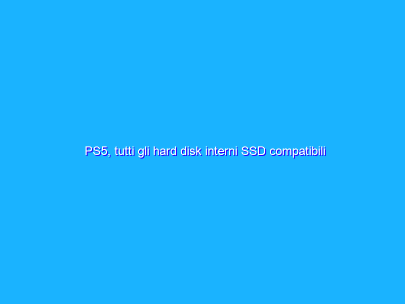 PS5, tutti gli hard disk interni SSD compatibili