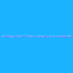 Samsung lancia TV Plus e Samsung O su smartphone e tablet
