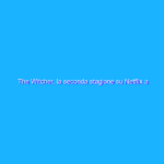 The Witcher, la seconda stagione su Netflix a dicembre