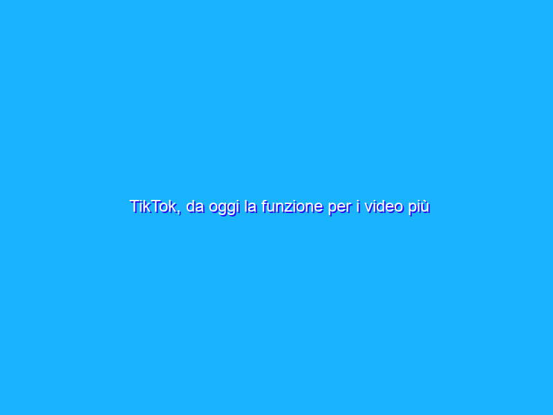 TikTok, da oggi la funzione per i video più lunghi è per tutti