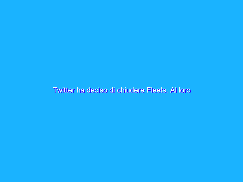 Twitter ha deciso di chiudere Fleets. Al loro posto gli Spaces