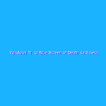 Windows 11, la Blue Screen of Death sarà nera