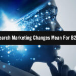 What 5 Recent Search Marketing Changes Mean For B2B Marketers