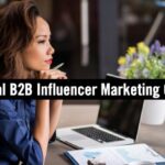 7 Questions B2B Marketers Need to Answer About Influencer Marketing