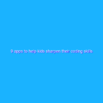 9 apps to help kids sharpen their coding skills