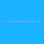 Anime anni ’70 su Prime Video: 5 serie da non perdere